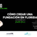 Cómo crear una fundación en Florida